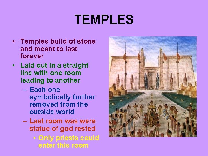 TEMPLES • Temples build of stone and meant to last forever • Laid out