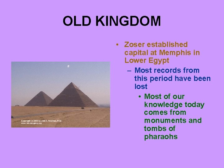 OLD KINGDOM • Zoser established capital at Memphis in Lower Egypt – Most records