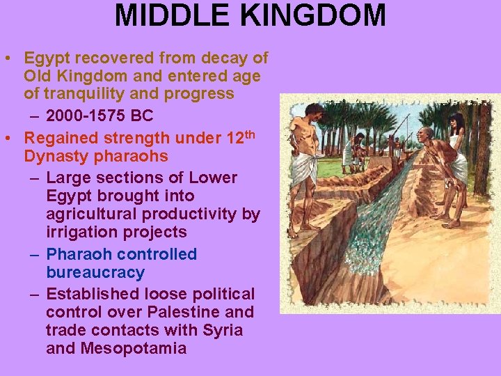 MIDDLE KINGDOM • Egypt recovered from decay of Old Kingdom and entered age of