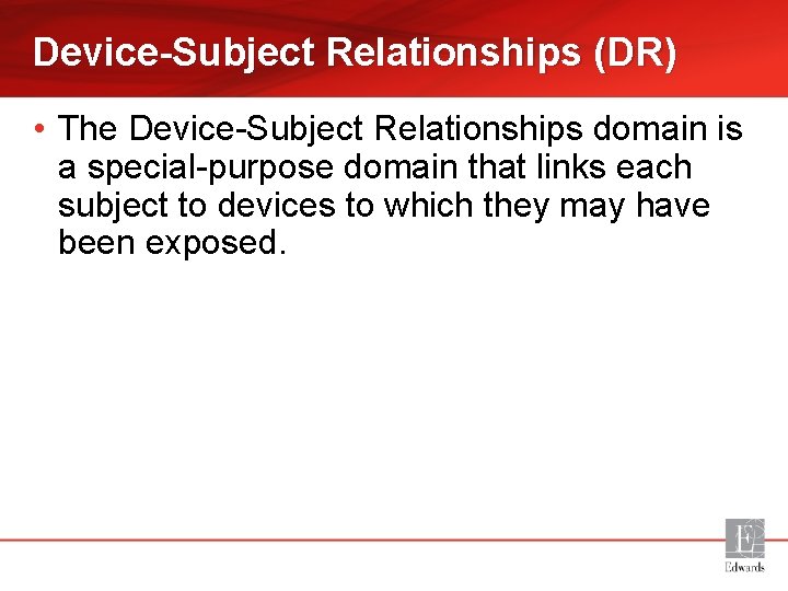 Device-Subject Relationships (DR) • The Device-Subject Relationships domain is a special-purpose domain that links