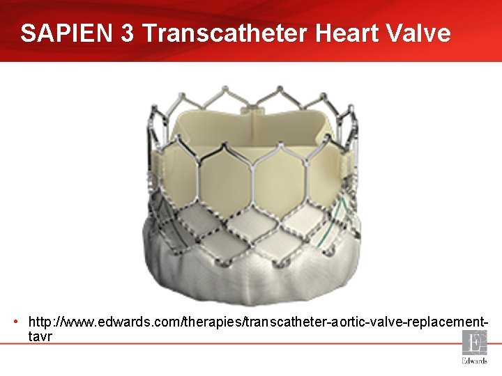 SAPIEN 3 Transcatheter Heart Valve • http: //www. edwards. com/therapies/transcatheter-aortic-valve-replacementtavr #WUSS 16 