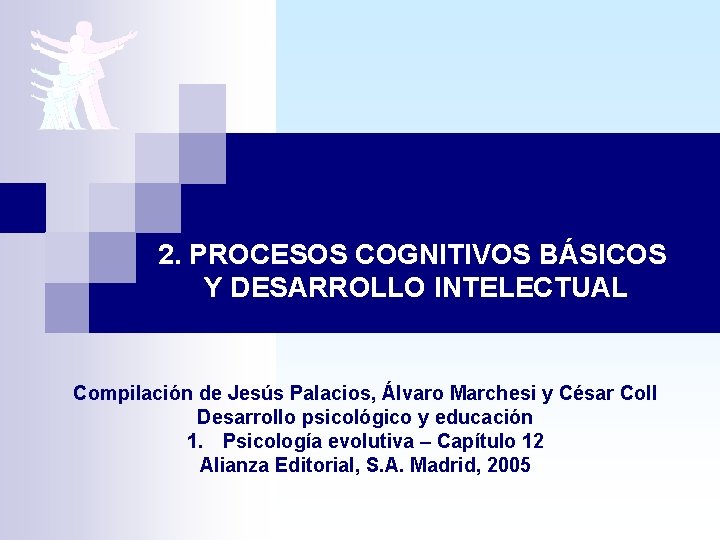 2 PROCESOS COGNITIVOS BSICOS Y DESARROLLO INTELECTUAL Compilacin