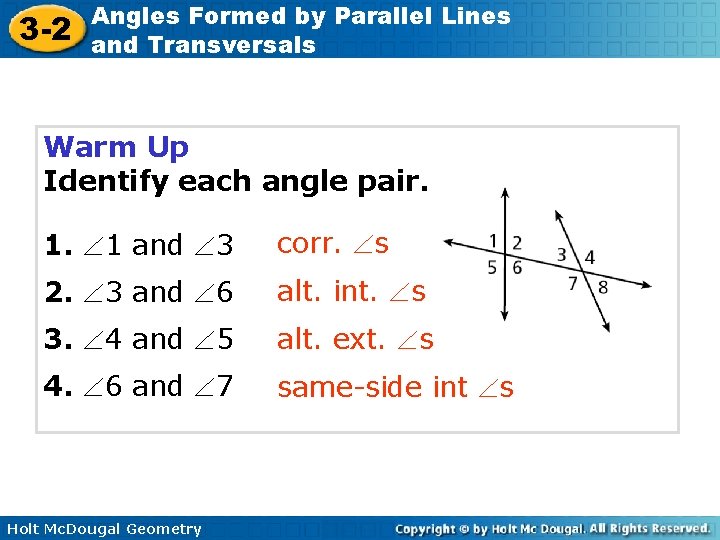3 -2 Angles Formed by Parallel Lines and Transversals Warm Up Identify each angle