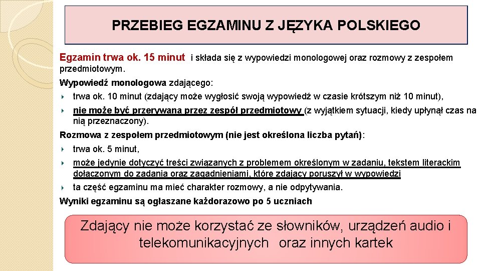 Przebieg egzaminu z języka polskiego PRZEBIEG EGZAMINU Z JĘZYKA POLSKIEGO Egzamin trwa ok. 15