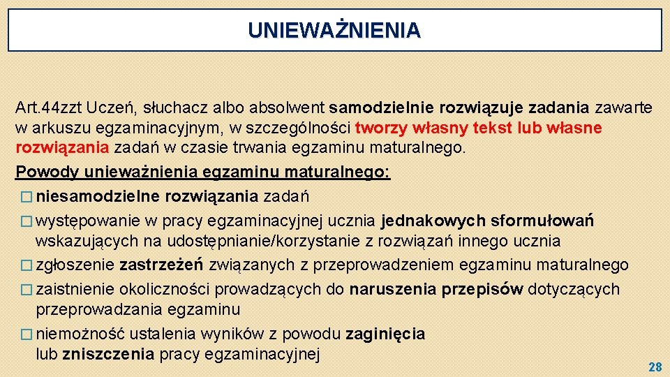 UNIEWAŻNIENIA Art. 44 zzt Uczeń, słuchacz albo absolwent samodzielnie rozwiązuje zadania zawarte w arkuszu