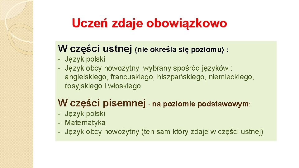 Uczeń zdaje obowiązkowo W części ustnej (nie określa się poziomu) : - Język polski