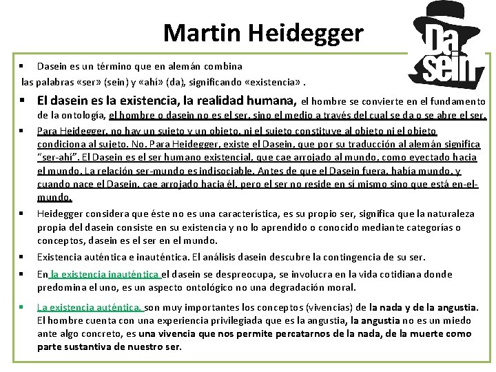 Martin Heidegger § Dasein es un término que en alemán combina las palabras «ser»