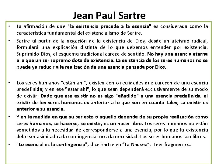 Jean Paul Sartre • • • La afirmación de que "la existencia precede a