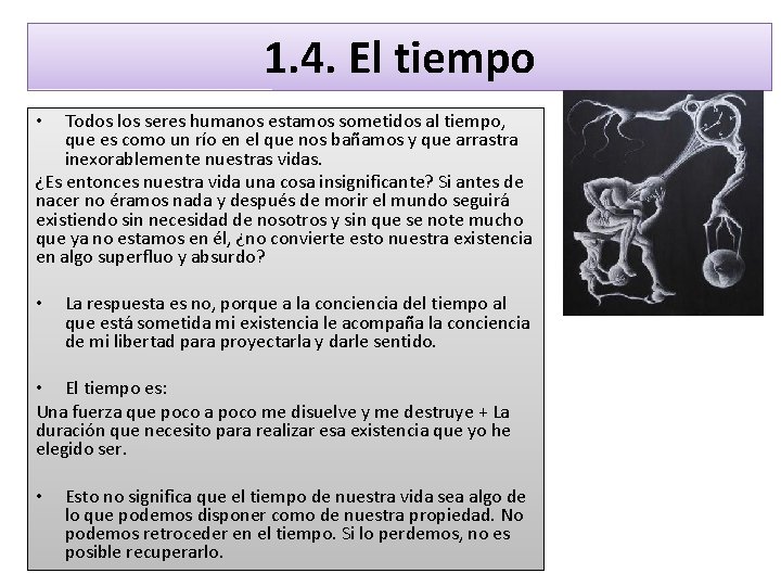 1. 4. El tiempo Todos los seres humanos estamos sometidos al tiempo, que es