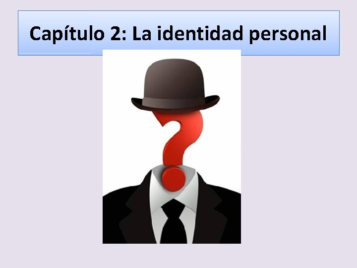 Capítulo 2: La identidad personal 