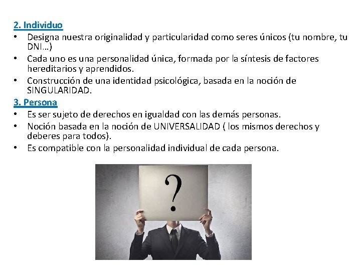 2. Individuo • Designa nuestra originalidad y particularidad como seres únicos (tu nombre, tu