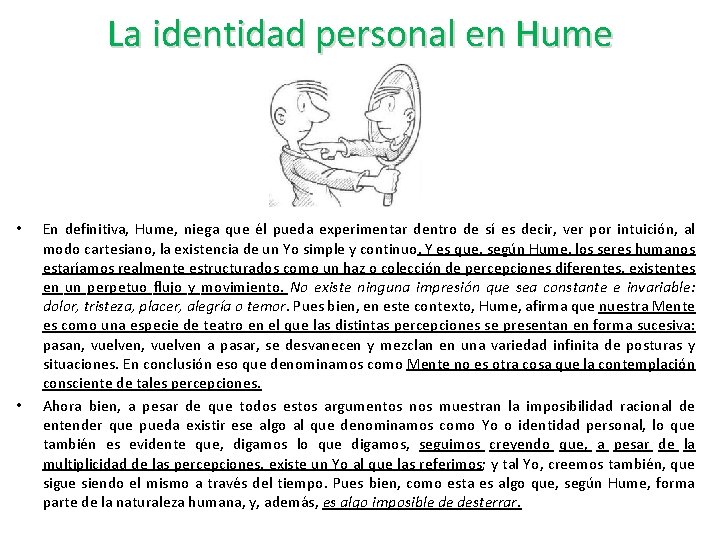 La identidad personal en Hume • • En definitiva, Hume, niega que él pueda