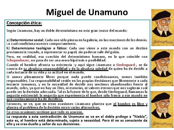 Miguel de Unamuno Concepción ética: Según Unamuno, hay un doble determinismo en este gran
