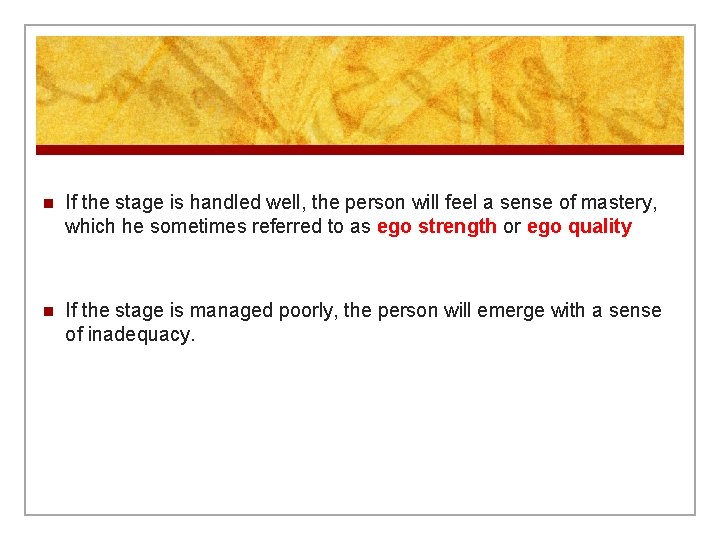 n If the stage is handled well, the person will feel a sense of