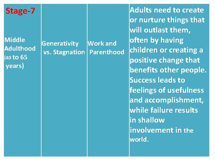 Stage-7 Adults need to create or nurture things that will outlast them, Middle often