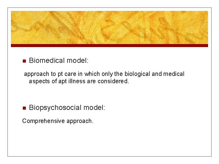 n Biomedical model: approach to pt care in which only the biological and medical