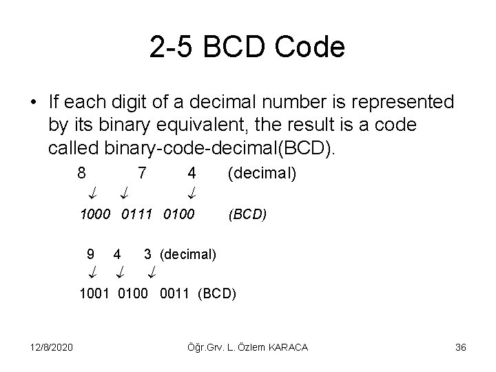 2 -5 BCD Code • If each digit of a decimal number is represented