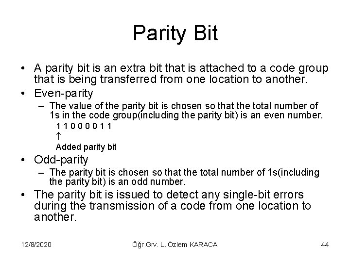 Parity Bit • A parity bit is an extra bit that is attached to
