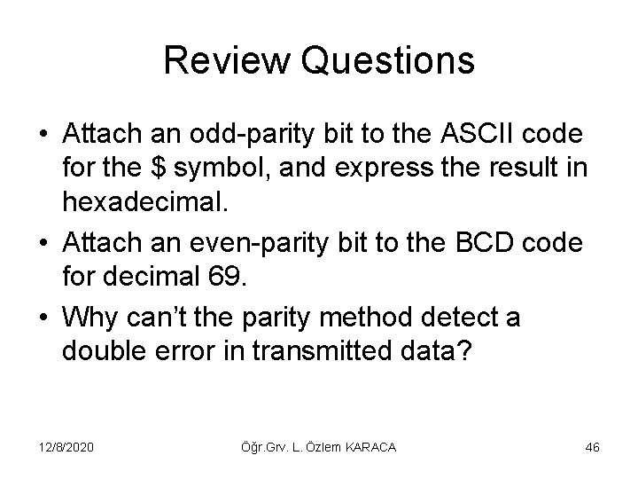 Review Questions • Attach an odd-parity bit to the ASCII code for the $