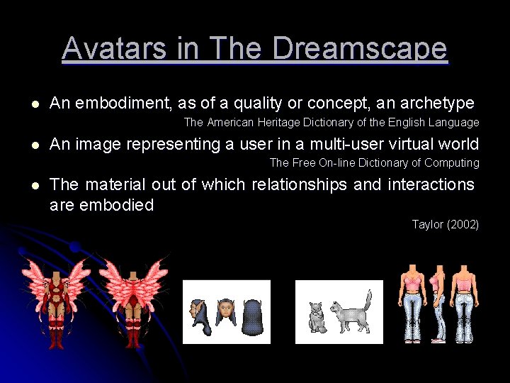 Avatars in The Dreamscape l An embodiment, as of a quality or concept, an