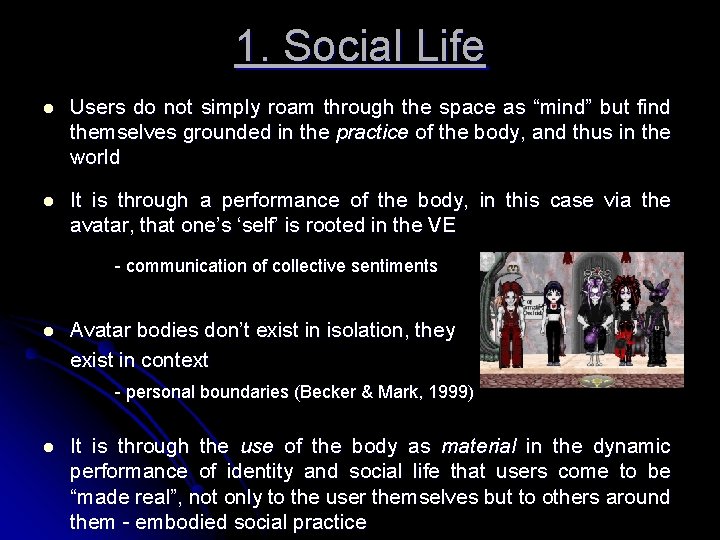 1. Social Life l Users do not simply roam through the space as “mind”