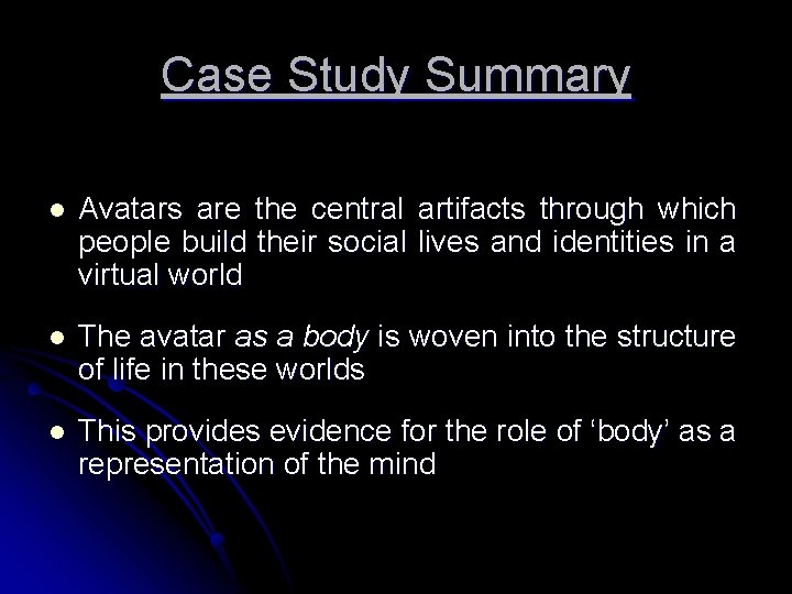 Case Study Summary l Avatars are the central artifacts through which people build their