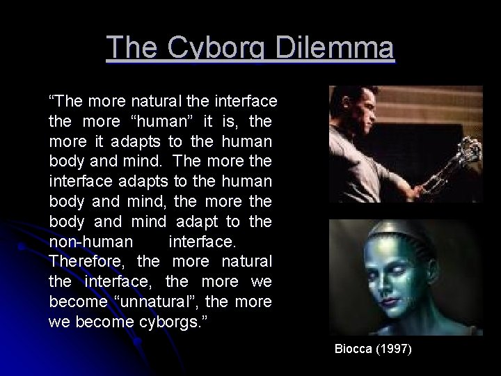 The Cyborg Dilemma “The more natural the interface the more “human” it is, the