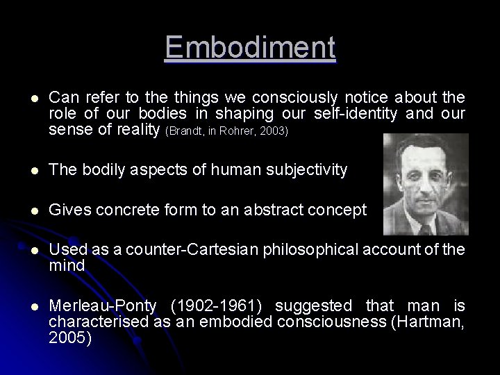 Embodiment l Can refer to the things we consciously notice about the role of