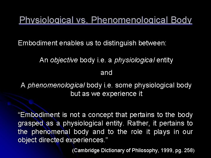 Physiological vs. Phenomenological Body Embodiment enables us to distinguish between: An objective body i.