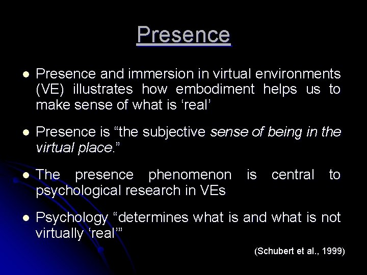 Presence l Presence and immersion in virtual environments (VE) illustrates how embodiment helps us