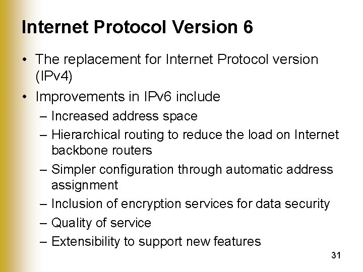 Internet Protocol Version 6 • The replacement for Internet Protocol version (IPv 4) •