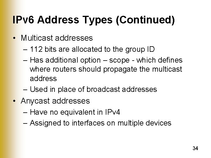 IPv 6 Address Types (Continued) • Multicast addresses – 112 bits are allocated to