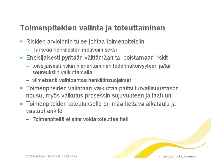 Toimenpiteiden valinta ja toteuttaminen § Riskien arvioinnin tulee johtaa toimenpiteisiin – Tärkeää henkilöstön motivoimiseksi