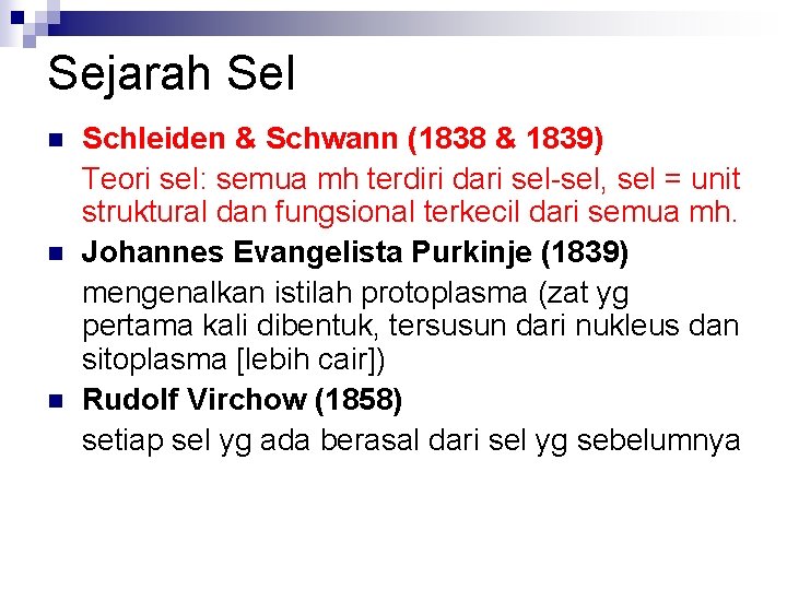 Sejarah Sel n n n Schleiden & Schwann (1838 & 1839) Teori sel: semua