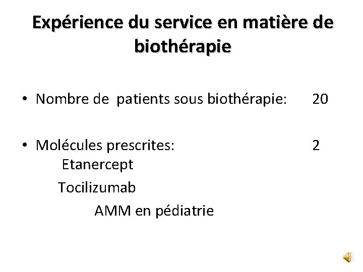 Expérience du service en matière de biothérapie • Nombre de patients sous biothérapie: 20