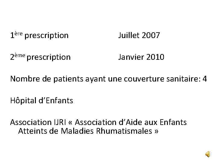 1ère prescription Juillet 2007 2ème prescription Janvier 2010 Nombre de patients ayant une couverture