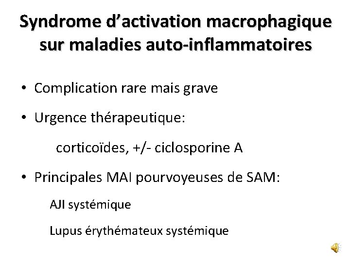 Syndrome d’activation macrophagique sur maladies auto-inflammatoires • Complication rare mais grave • Urgence thérapeutique: