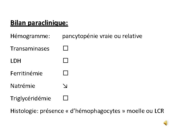 Bilan paraclinique: Hémogramme: pancytopénie vraie ou relative Transaminases � LDH � Ferritinémie � Natrémie