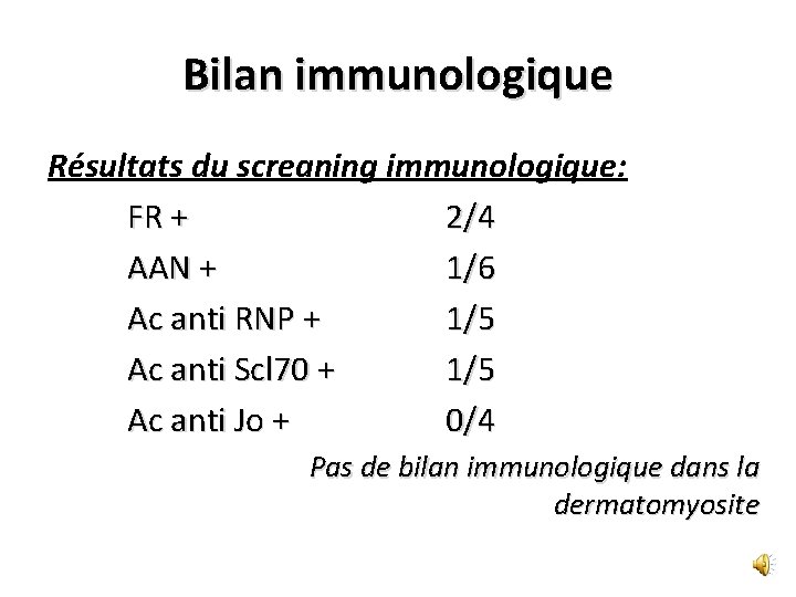 Bilan immunologique Résultats du screaning immunologique: FR + 2/4 AAN + 1/6 Ac anti