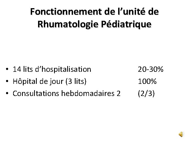 Fonctionnement de l’unité de Rhumatologie Pédiatrique • 14 lits d’hospitalisation • Hôpital de jour