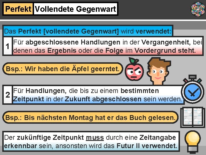 Perfekt Vollendete Gegenwart Das Perfekt [vollendete Gegenwart] wird verwendet: Für abgeschlossene Handlungen in der