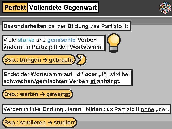 Perfekt Vollendete Gegenwart Besonderheiten bei der Bildung des Partizip II: Viele starke und gemischte