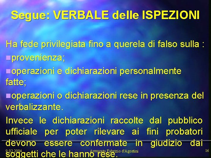 Segue: VERBALE delle ISPEZIONI Ha fede privilegiata fino a querela di falso sulla :