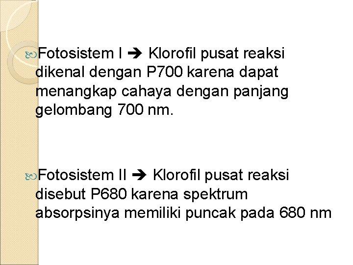  Fotosistem I Klorofil pusat reaksi dikenal dengan P 700 karena dapat menangkap cahaya
