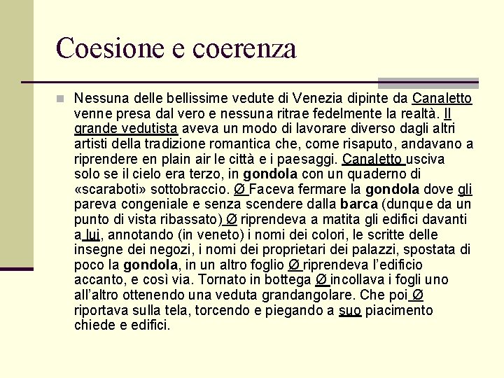 Coesione e coerenza n Nessuna delle bellissime vedute di Venezia dipinte da Canaletto venne