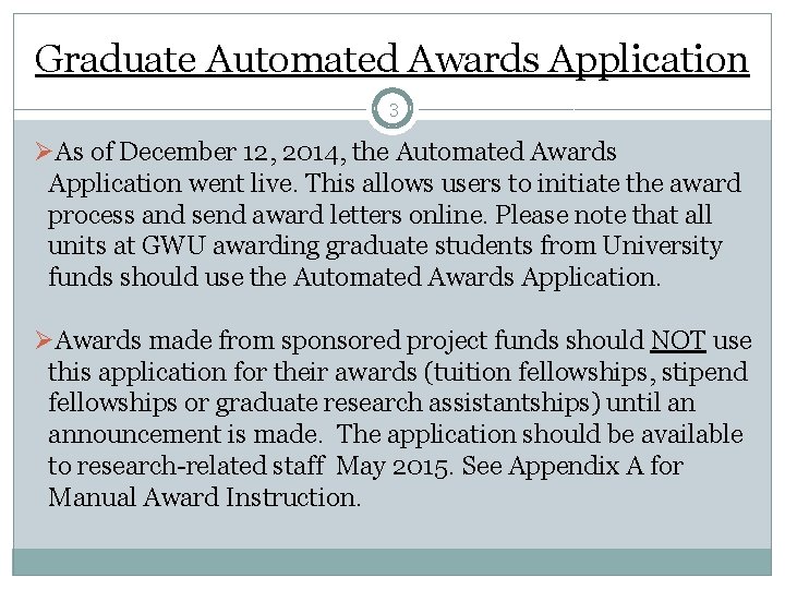 Graduate Automated Awards Application 3 ØAs of December 12, 2014, the Automated Awards Application