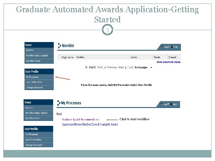 Graduate Automated Awards Application-Getting Started 5 From the main menu, click My Processes under
