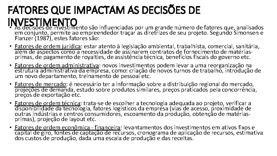 FATORES QUE IMPACTAM AS DECISÕES DE INVESTIMENTO • As decisões de investimento são influenciadas