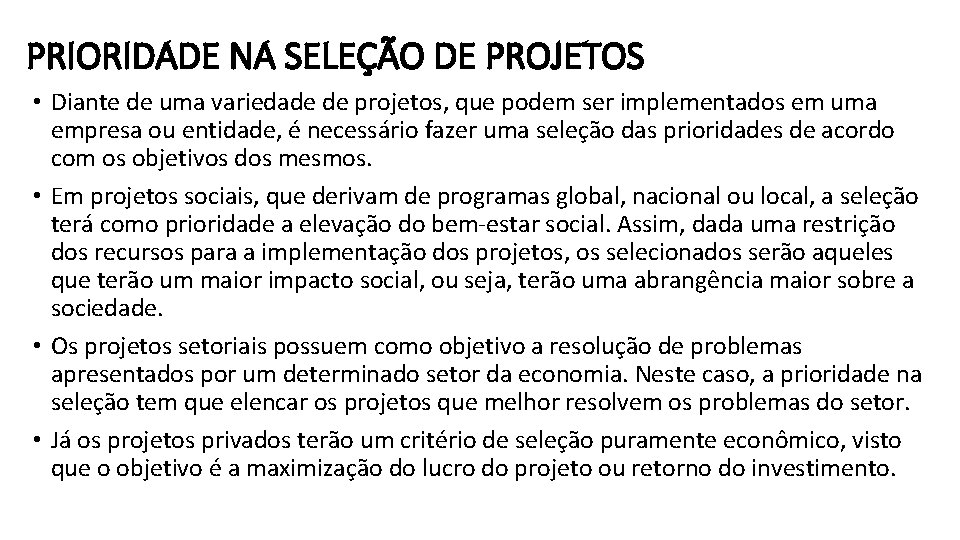 PRIORIDADE NA SELEÇÃO DE PROJETOS • Diante de uma variedade de projetos, que podem