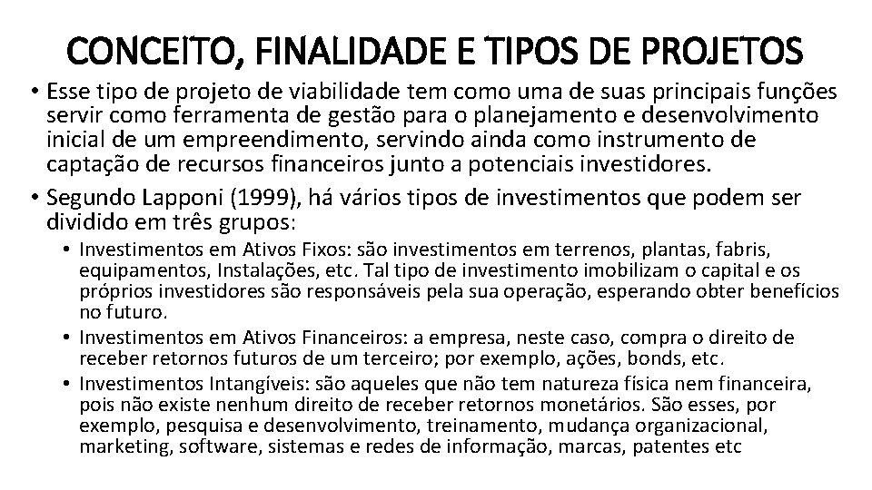 CONCEITO, FINALIDADE E TIPOS DE PROJETOS • Esse tipo de projeto de viabilidade tem